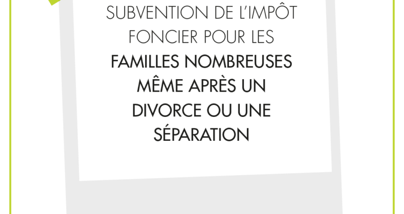 Subvention de l’impôt foncier pour les familles nombreuses même après un divorce ou une séparation